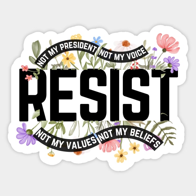 Resist Not My President Anti Trump Sticker by The WYLD Tribe